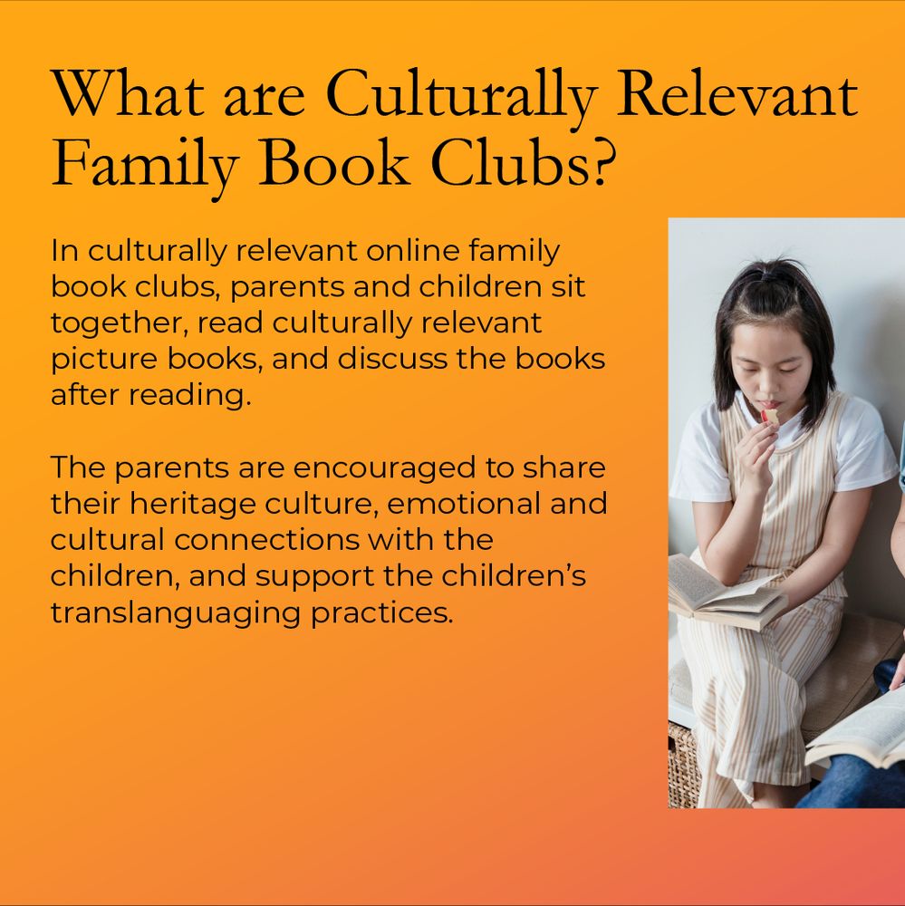 A carousel post comprised of eight slides. Slide 2 - Half of a picture that is continued on the next slide. It is of an Asian American girl eating a piece of candy and reading a small book. Text reads: What are Culturally Responsive Family Book Clubs? In culturally relevant online family book clubs, parents and children sit together, read culturally relevant picture books, and discuss the books after reading. The parents are encouraged to share their heritage culture, emotional and cultural connections with the children, and support the children's translanguaging practices.