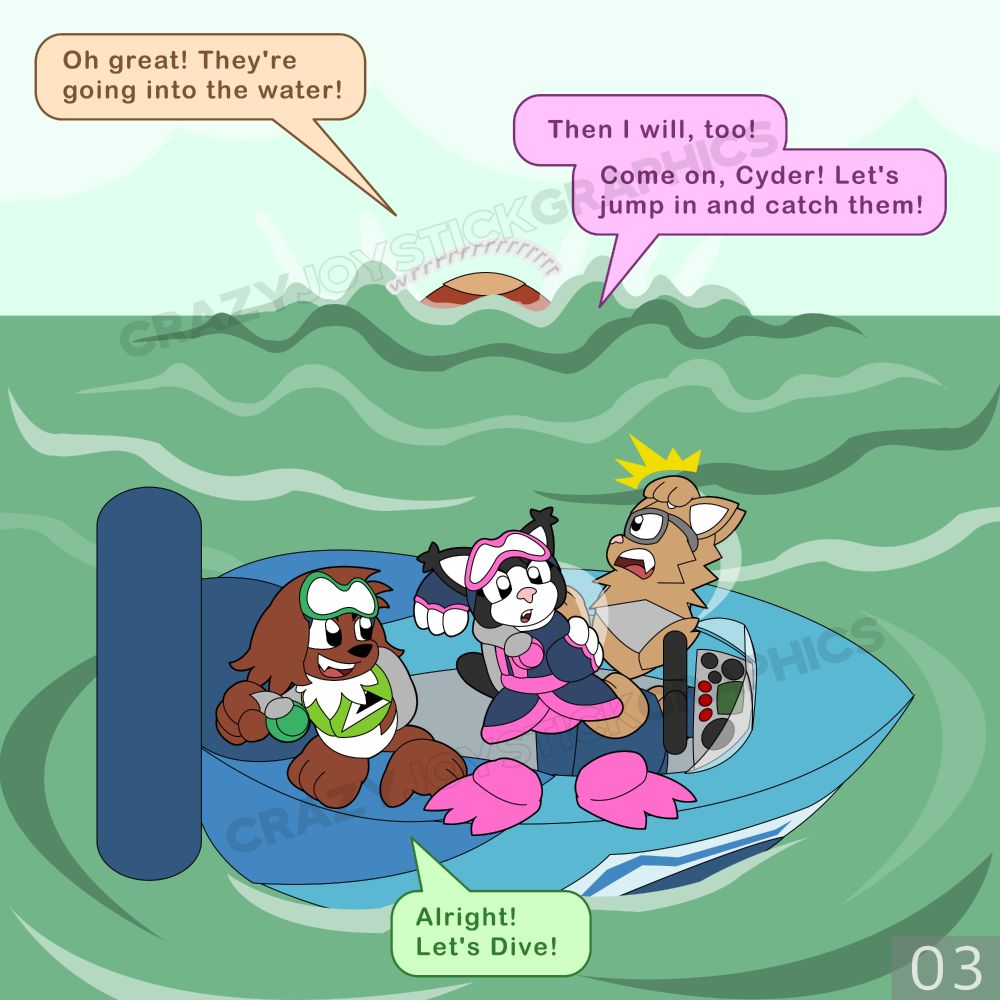 The hovercraft in the distance begins to sink below the waves.

"Oh great!" proclaims Joggin, "They're going into the water!"

Nixie is stretching her arms out, responding "Then I will, too! Come on, Cyder! Let's jump in and catch them!"

Cyder, now with a scuba tank and goggles on, exclaims "Alright! Let's Dive!"