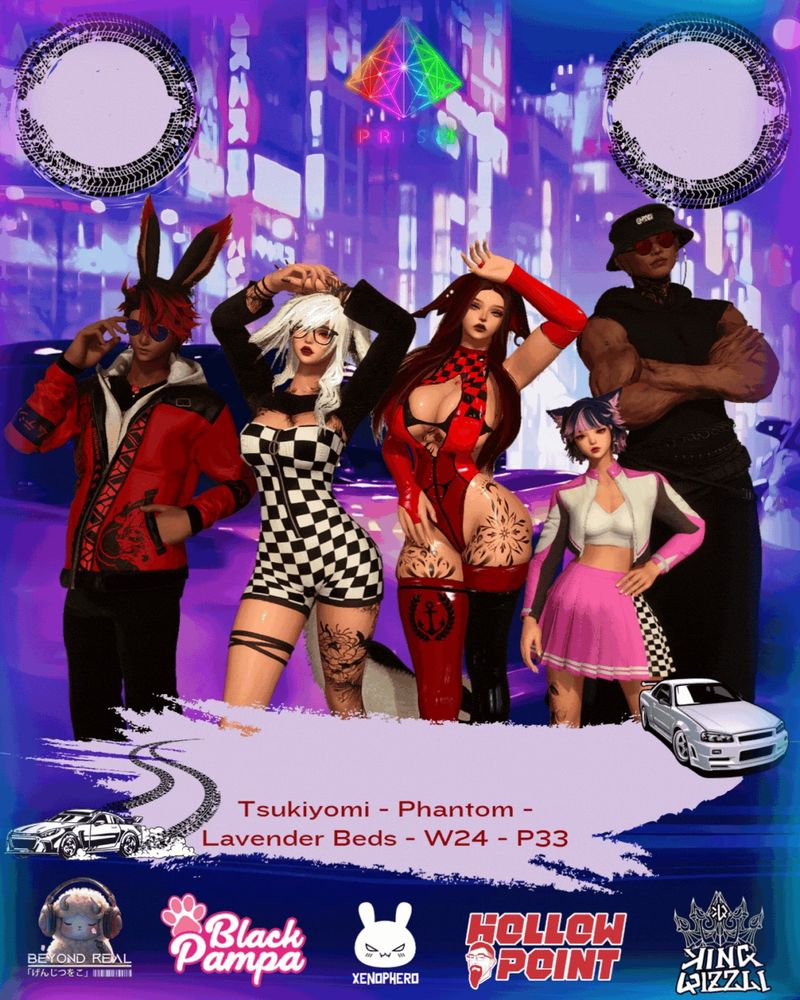 🏁 Saturday 10th May at 18:00 ST🏁
Prism presents: 🏍 Tokyo Drift 🏍
💨🔥 The engines roar, the tires screech and Tsukiyomi turns into a full-throttle jungle of neon noise and nitro. The streets are alive with underground racers 🏎️, booming bass 🎶 and the glow of custom rides under LED skies 🌆. Whether you're here to flex, race or rule, the city is yours tonight.
🚦 Slide into your hottest racing fits with tuned jackets 🧥, reflective decals 💿, carbon fiber shades 🕶️, garage gloves 🧤 and chrome kicks 👟. The night pulses with bass drops 🔊, tail light trails 🚗💨 and head-turning styles ⚡. Will you be the neon drift king 👑, the street queen on fire 💃 or the pit boss with the plan 🔧 ?
🏁💥 So grip the wheel, ride the edge and drift into Tokyo Drift for a turbo-charged night of speed glow and street-style supremacy. 🏍️💨🌃🎌🔋🛠️

⭐Saturday - 10.05.2025⭐
Prism presents "Tokyo Drift" at Tsukiyomi
⏲️ 18:00 ST Start and 02:00 ST End
📌 [Chaos] Phantom, Lavender Beds, Ward 24, Plot 33
👗 Tuning, racing outfits
🎲 Gamba : ✨ Blackjack ✨ - 💰 PRISM BINGO 💰 - ✨ Boosted Raffle ✨- 💰 Minigames 💰 - ✨ And much more...! ✨
🍹 Open Bar, Photographers, Hostess/Hosts and much more
🥇 10 Mil Glam contest split between vanilla and modded players , Partake giveaway, boosted raffle and Mini Games

🎧 DJ Lineup for the event 🎧
  18:00 to 19:00 ST-Beyondre4l -  https://www.twitch.tv/beyondre4l   
  19:00 to 21:00 ST -Black Pampa -https://www.twitch.tv/blackpampa_                                       
  21:00 to 23:00 ST-Xenophero -  https://www.twitch.tv/xenophero                         
  23:00 to 01:00 ST-Hollowpoint -  https://www.twitch.tv/djhollowpoint             
  01:00 to 02:00 ST -KingQizzli -  https://www.twitch.tv/King_Qizzli 