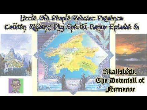 Little Old People Podcast Tolkien Reading Day 2025: The Downfall of Numenor