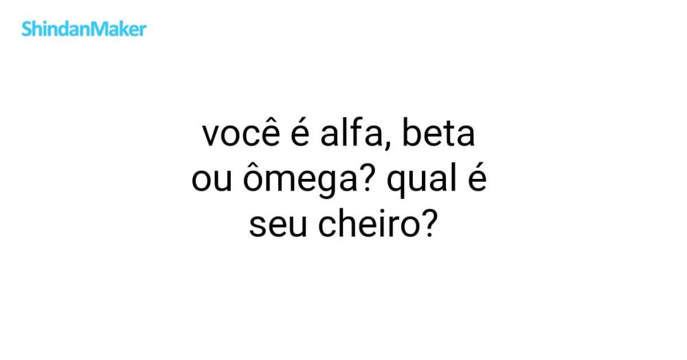 você é alfa, beta ou ômega? qual é seu cheiro? [Name-based diagnosis]