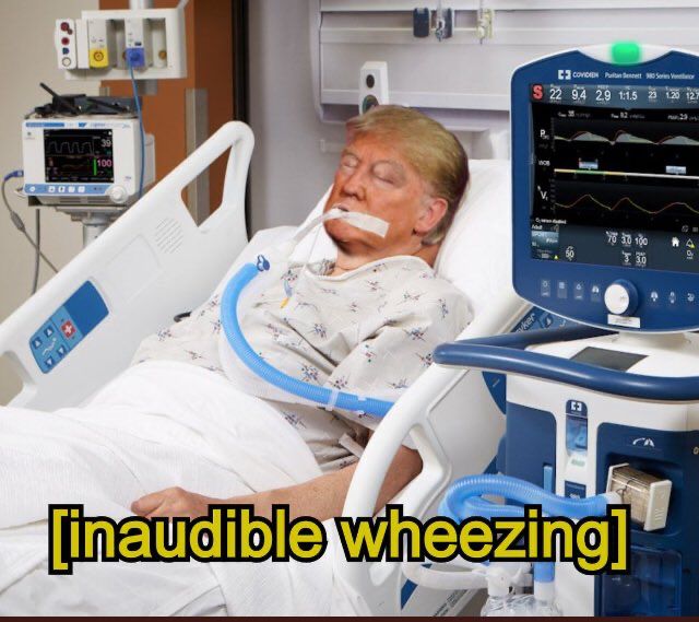 Trump in ICU with ventilator [inaudible wheezing]