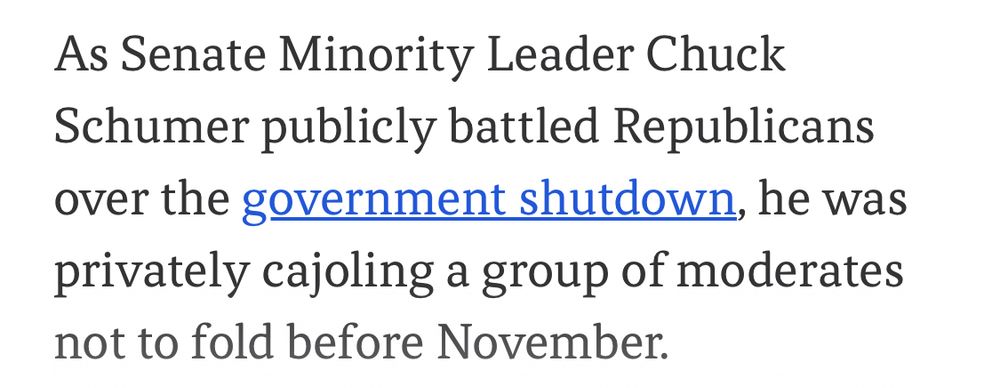 As Senate Minority Leader Chuck Schumer publicly battled Republicans over the government shutdown, he was privately cajoling a group of moderates not to fold before November.