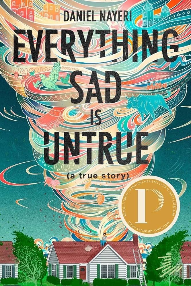 Cover of Everything Sad is Untrue by Daniel Nayeri. A tornado filled with stylized images touches the roof of a small suburban house.