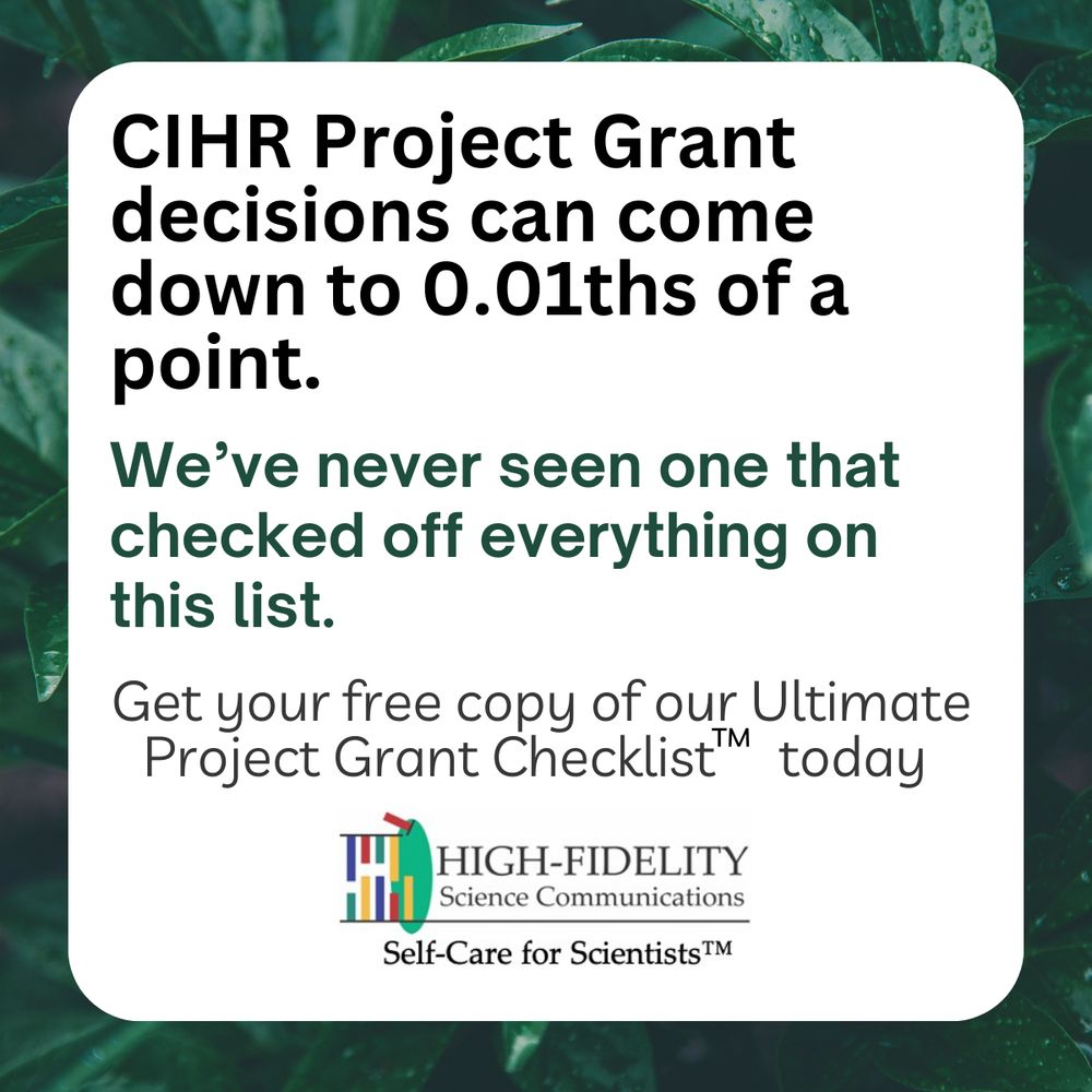 An ad for our free Ultimate Project Grant Checklist that says "CIHR Project Grant decisions can come down to 0.01ths of a point. We've never seen one that checked off everything on this list. Get your free copy of our Ultimate Project Grant Checklist today" The High-Fidelity Science Communications logo and slogan (Self-Care for Scientists) are at the bottom.