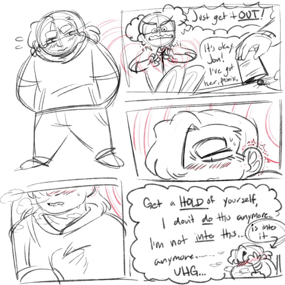 a sketchy comic of two characters. 
panel 1: a large woman named daisy stands slightly hunched, looking off towards panel two and sweating.
panel 2: a man named jon cowers on his desk chair as someone tries to catch a spider on his desk with a cup and paper. jon is shouting, "just get it OUT!" as the third character says, "it's okay, jon! i've got her, promise." faint red lines are drawn to visualize jon's racing heartbeat as he fretfully watches. 
panels 3 and 4: daisy is shown being able to hear his heartbeat, her ear twitching as she blushes. she grips the front of her jacket over her own heart, sweating and panting. 
panel 5: daisy is shown hunched, covering her blushing face, as she mentally tells herself, "get a hold of yourself, i don't do this anymore... i'm not into this anymore... UHG." a bubble labels her saying, "is into it."