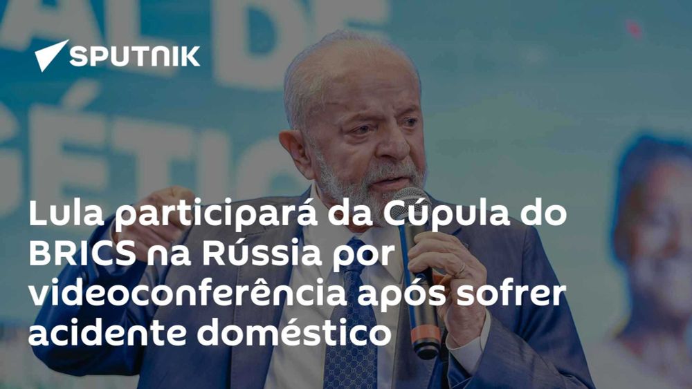 Lula participará da Cúpula do BRICS na Rússia por videoconferência após sofrer acidente doméstico