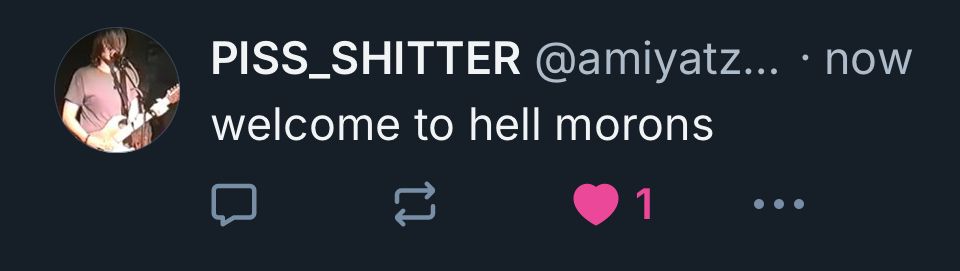 PISS_SHITTER @amiyatz... • now welcome to hell morons
