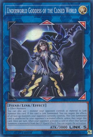 Underworld Goddess of the Closed World
A Link-5 LIGHT Fiend Effect Monster with 3000 ATK pointing 
Bottom-Center, Bottom-Right, Middle-Right, Top-Right and Top-Center. 
Requires 4+ Effect Monsters to summon.
You can also use 1 monster your opponent controls as material to Link Summon this card. If this card is Link Summoned: You can negate the effects of all face-up monsters your opponent currently controls. This Link Summoned card is unaffected by your opponent's activated effects, unless they target this card. Once per turn, when your opponent activates a card or effect that Special Summons a monster(s) from the GY (Quick Effect): You can negate the activation.