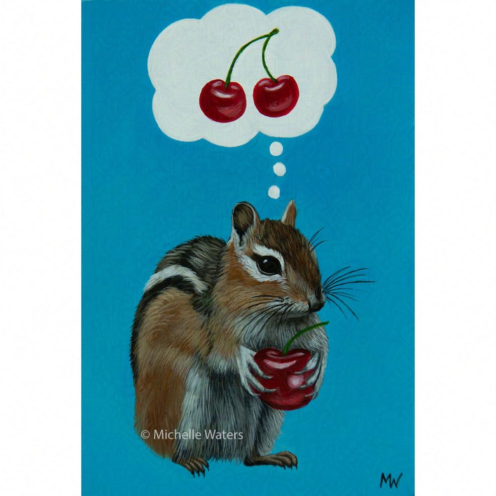 Painting of a chipmunk holding a cherry with a thought bubble with cherries coming from her head by Michelle Waters.