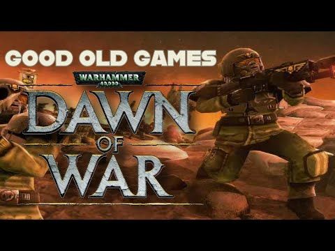 Good Old Games: Warhammer 40,000 Dawn of War