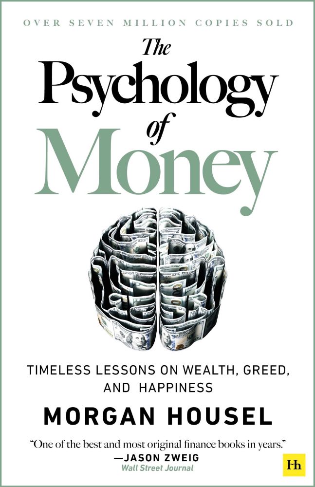 Book cover for The Psychology of Money: OVER SEVEN MILLION COPIES SOLD The Psychology Money TIMELESS LESSONS ON WEALTH, GREED, AND HAPPINESS By MORGAN HOUSEL 