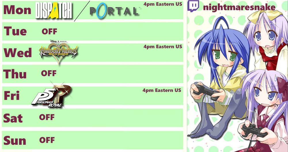 Schedule graphic with anime characters gaming on the right. Stream times at 4 PM Eastern US for "Dispatch" and "Portal" on Monday, "Kingdom Hearts Re:Coded" on Wednesday, and "Persona 5 Royal" on Friday. User handle "nightmaresnake" at the top right, with other days marked as off.