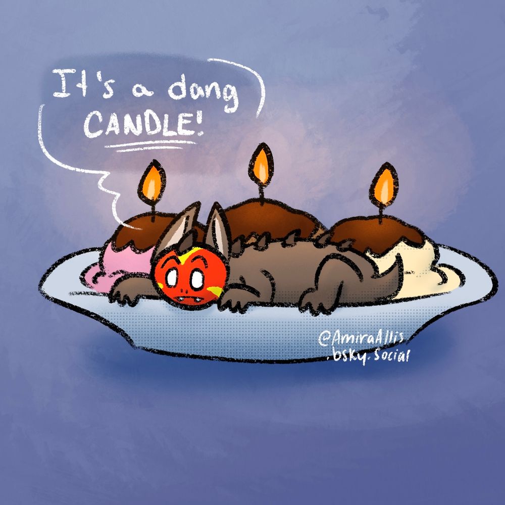 Amira’s lil gremlin OC laying in what looks like a long glass dish with three scoops of fudge-covered ice cream. There are 3 wicks sticking straight out of the scoops instead of 3 candles. Amira’s OC laments “it’s a dang CANDLE!” That they seem to be laying across 
