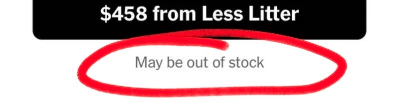$458 from Less Litter
"May be out of stock" circled in red
