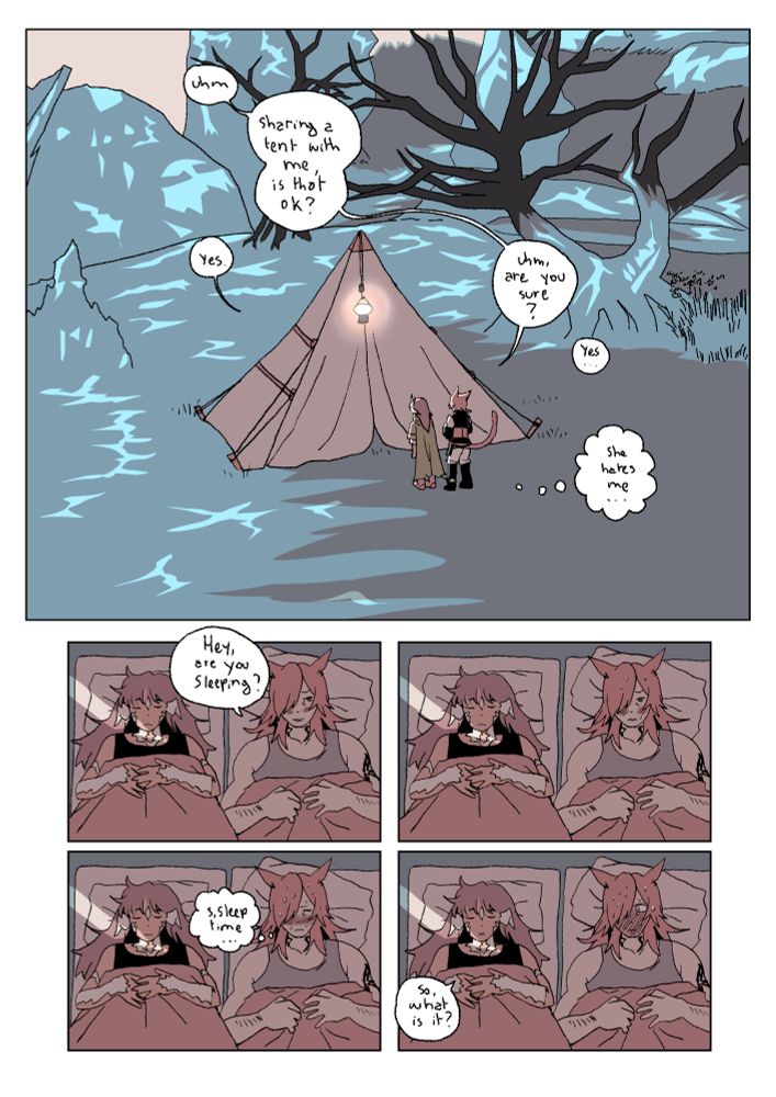 Comic page. The first panel shows a tent in mor dhona with g'raha and sanwu in front of it. He asks them "uhm. Sharing a tent with me, is that ok?" Sanwu says yes. He replies, nervous, "uhm, are you sure?" Sanwu says yes. Then he thinks "she hates me..."
Next panels are repetitive. G'raha asks sanwu "hey, are you sleeping?" Sanwu does not answer. G'raha thinks, clearly embarrassed, "s,sleep time..." on the last panel, sanwu asks him "so what is it?" They were NOT sleeping. G'raha blushes.