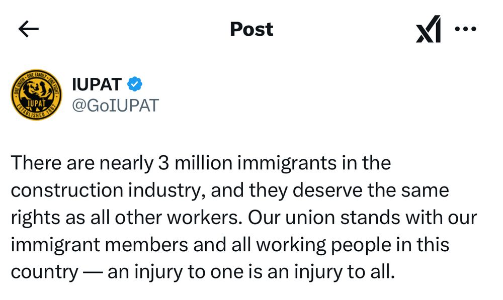 IUPAT Twitter post:

There are nearly 3 million immigrants in the construction industry, and they deserve the same rights as all other workers. Our union stands with our immigrant members and all working people in this country — an injury to one is an injury to all.