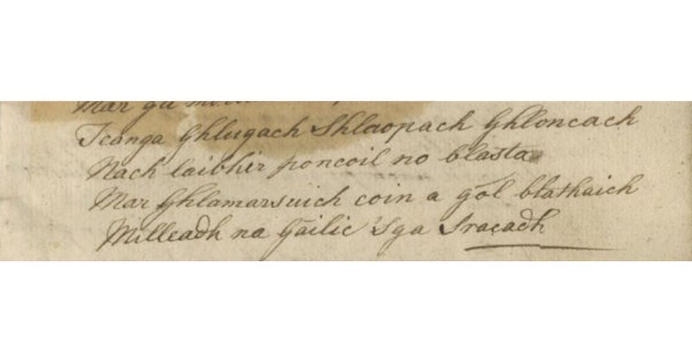 An extract from Turner MS. XIV, likely created before 1778 by the scribe William MacMurchy. 
NLS Adv. MS 73.2.2 43.
With thanks to the National Library of Scotland (NLS), and Irish Script on Screen (ISOS). https://www.isos.dias.ie/NLS/NLS_Adv_MS_73_2_2.html#35
