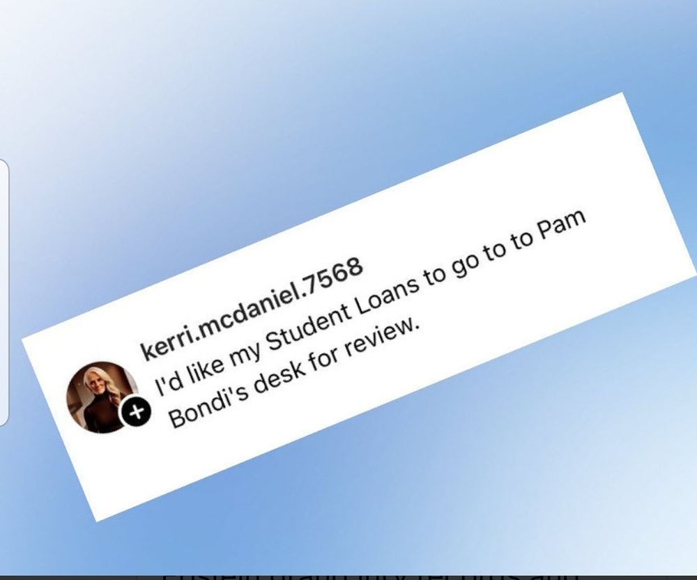 I'd like my student loans to go to Pam Bondi's desk for review.