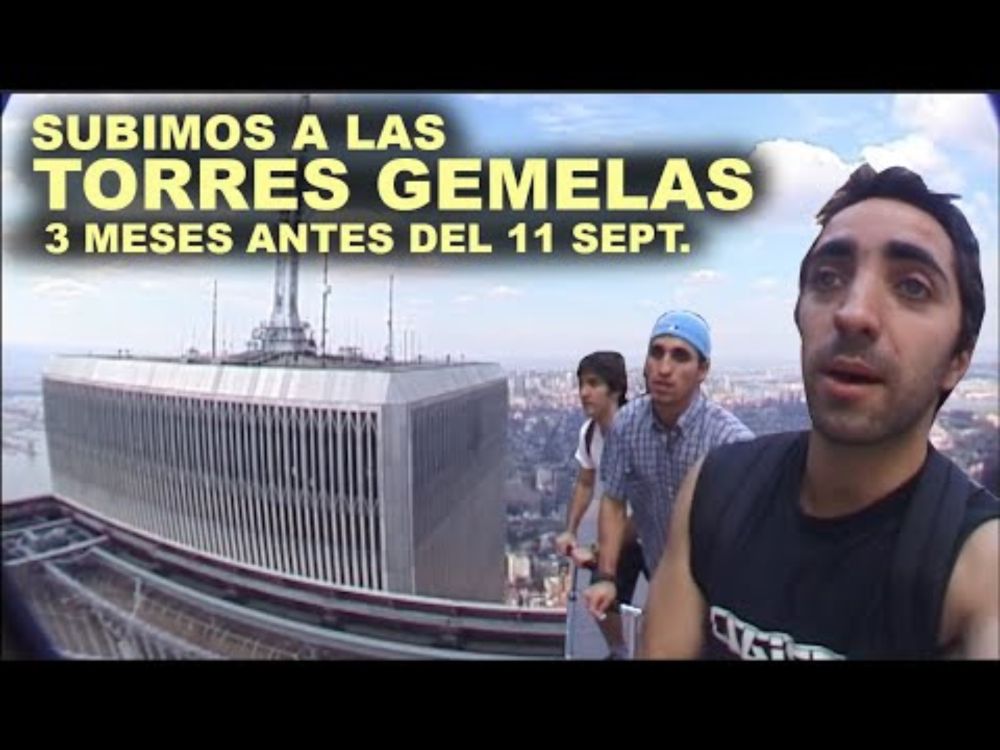SUBIMOS a las TORRES GEMELAS 3 meses antes del 11 SEPT