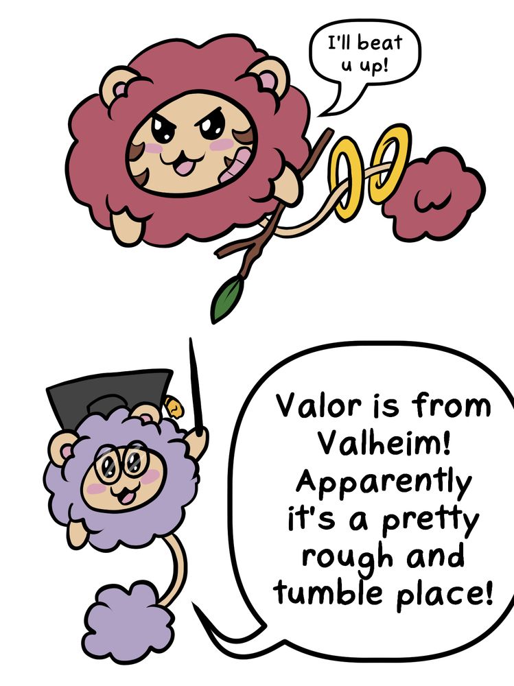 Valor is from Valheim! Apparently it's a pretty rough and tumble place!" Pompom shows off Valor, who says "I'll beat you up!" in smaller font. Valor is a brick red sprite with facial markings, a bandaid on his face, and is holding a stick and has gold rings on his tail, his expression suggests he has definitely hit people with that stick before.