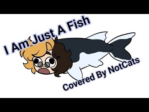 I Am Just A Fish/NotCats Cover