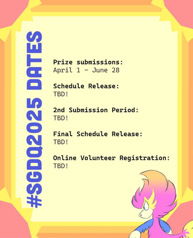 graphic with SGDQ2025 dates that reads:

Prize submissions:
April 1 - June 28

Schedule Release:
TBD

2nd Submission Period:
TBD
 
Final Schedule Release:
TBD

Online Volunteer Registration:
TBD
