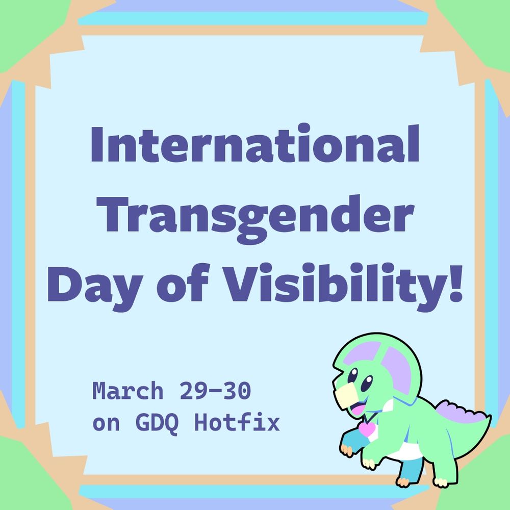 graphic the says International Transgender Day of Visibility and event dates of March 29-30 on GDQ Hotfix with an image of Coop