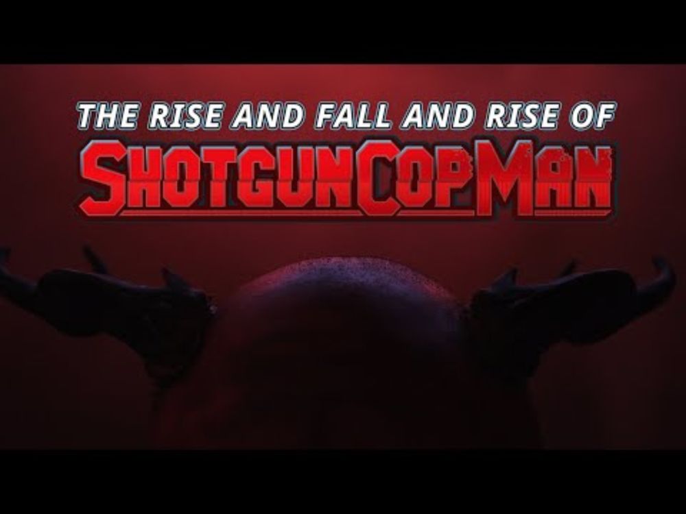 The Rise and Fall and Rise of SHOTGUN COP MAN