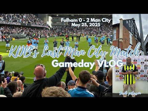 KDB's last match in a City shirt | City Away Day at Fulham
