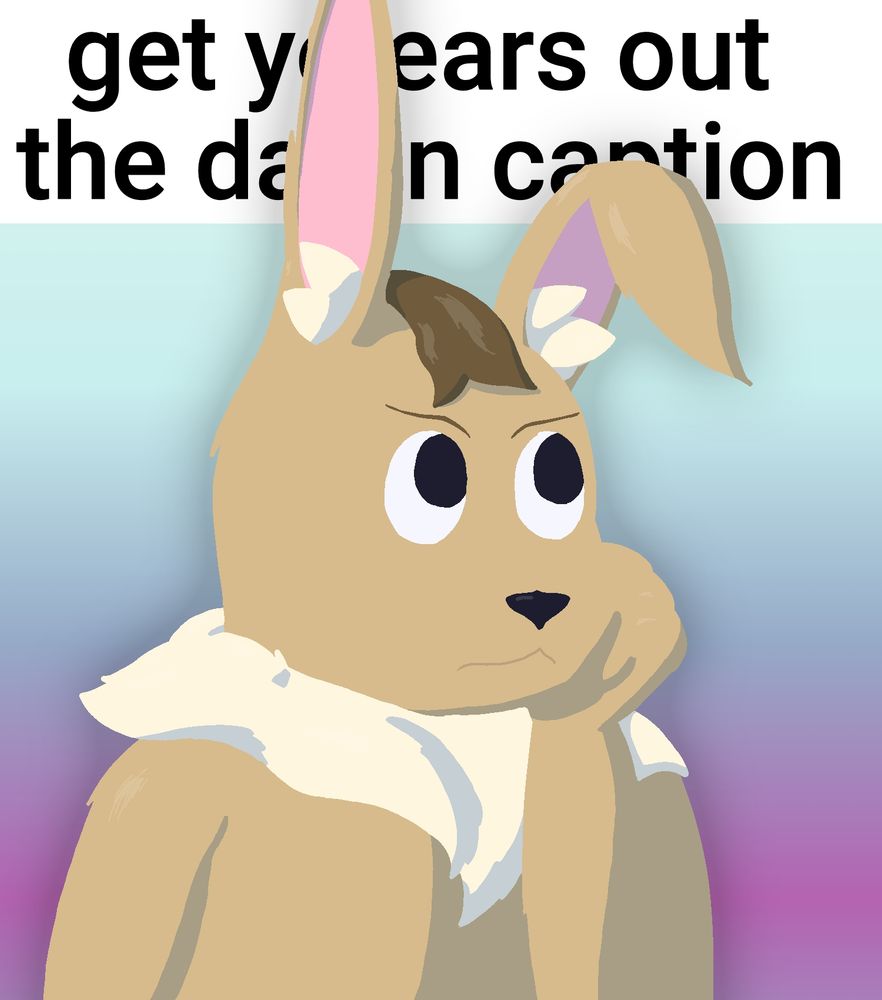 Digital drawing of a frustrated anthropomorphic rabbit looks at his own ears, which partially cover a caption that reads "get yo ears out the damn caption"