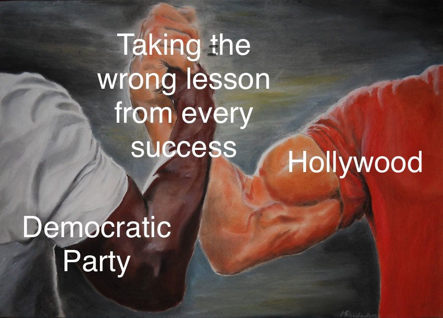 The old holding hands meme: 
Democratic Party holding hands w/Hollywood in:
Taking the wrong lesson from every success