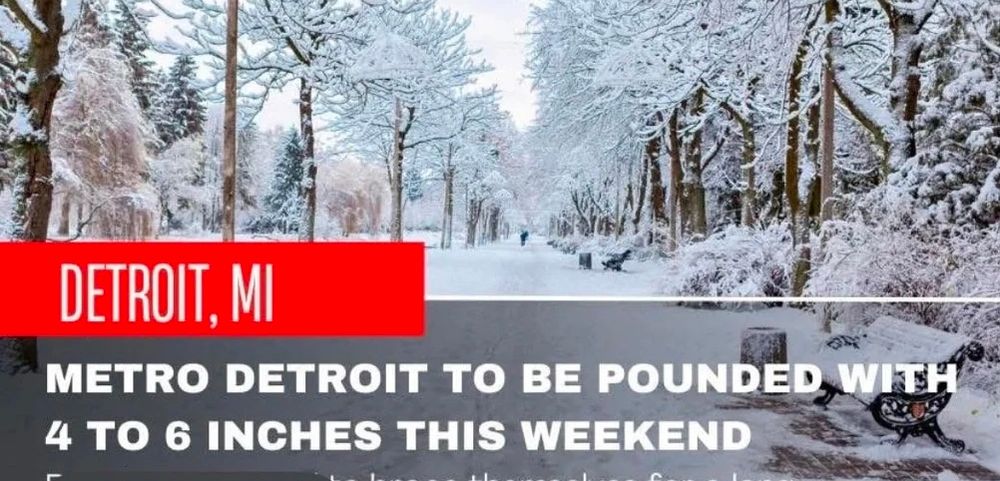 Text in front of snowy image: Metro Detroit to be pounded with 4 to 6 inches this weekend 