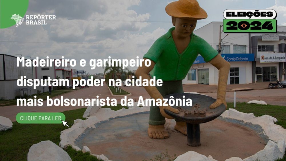 Madeireiro e garimpeiro disputam cidade bolsonarista da Amazônia