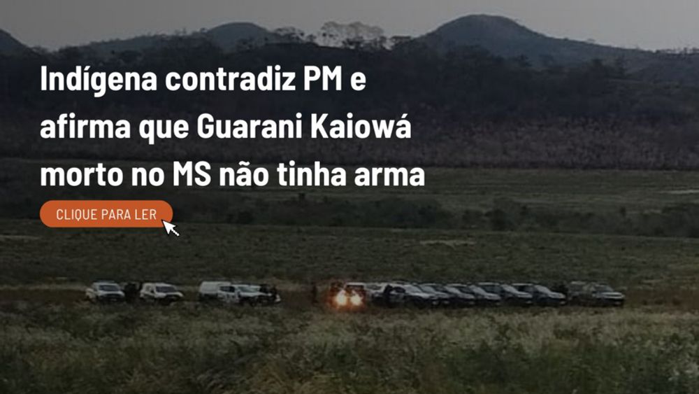 Indígena diz que Guarani Kaiowá morto pela PM não tinha arma