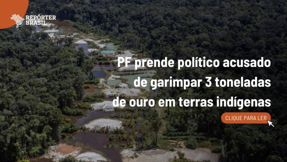 PF prende político acusado de garimpar ouro em terras indígenas