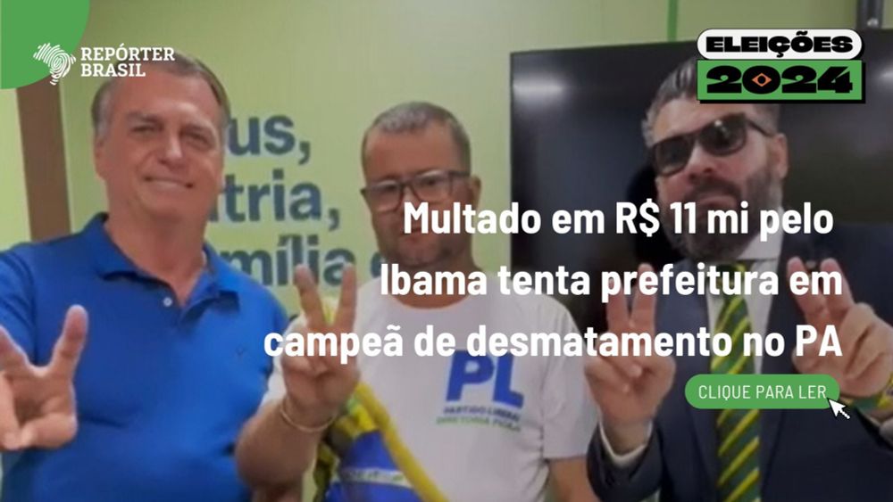 Candidato a prefeito no PA soma R$ 11 mi em multas por desmate