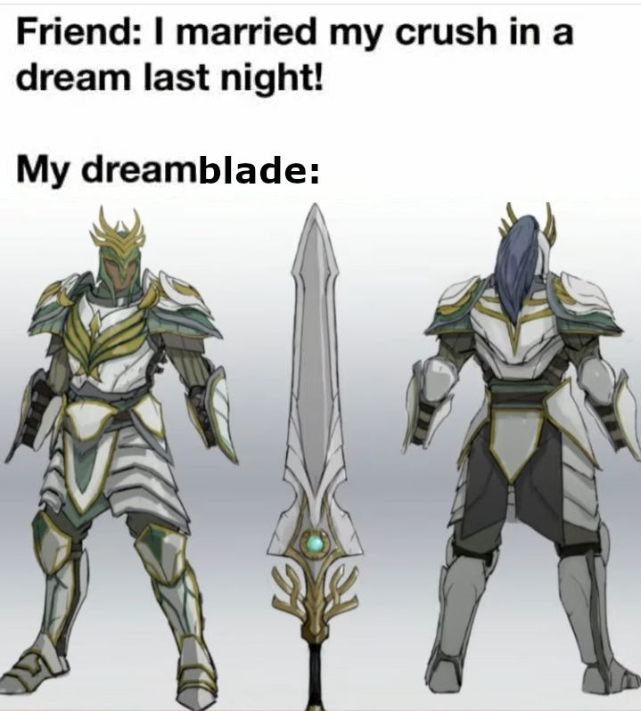 A meme of the in-development mmorpg, Codenamed Ghost. It says, "My friend: I married my crush in a dream last night!" Then, "My Dreamblade:" and concept art of Ghost's Dreamblade DPS class.