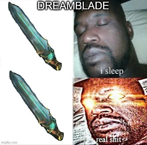 A meme of the in-development mmorpg, Codenamed Ghost, featuring the "I sleep / Real shit" format, specifically referencing the Dreamblade's sword.
