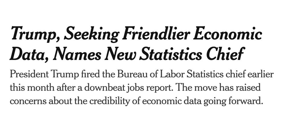 Trump, Seeking Friendlier Economic Data, Names New Statistics Chief President Trump fired the Bureau of Labor Statistics chief earlier this month after a downbeat jobs report. The move has raised concerns about the credibility of economic data going forward. 