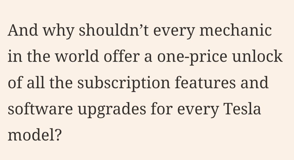 And why shouldn’t every mechanic in the world offer a one-price unlock of all the subscription features and software upgrades for every Tesla model?