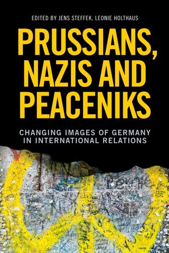 The picture shows the cover of the book 'Prussians, Nazis and Peaceniks. Changing Images of Germany in International Relations', edited by Jens Steffek and Leonie Holthaus. The book contains the chapter mentioned in the post.