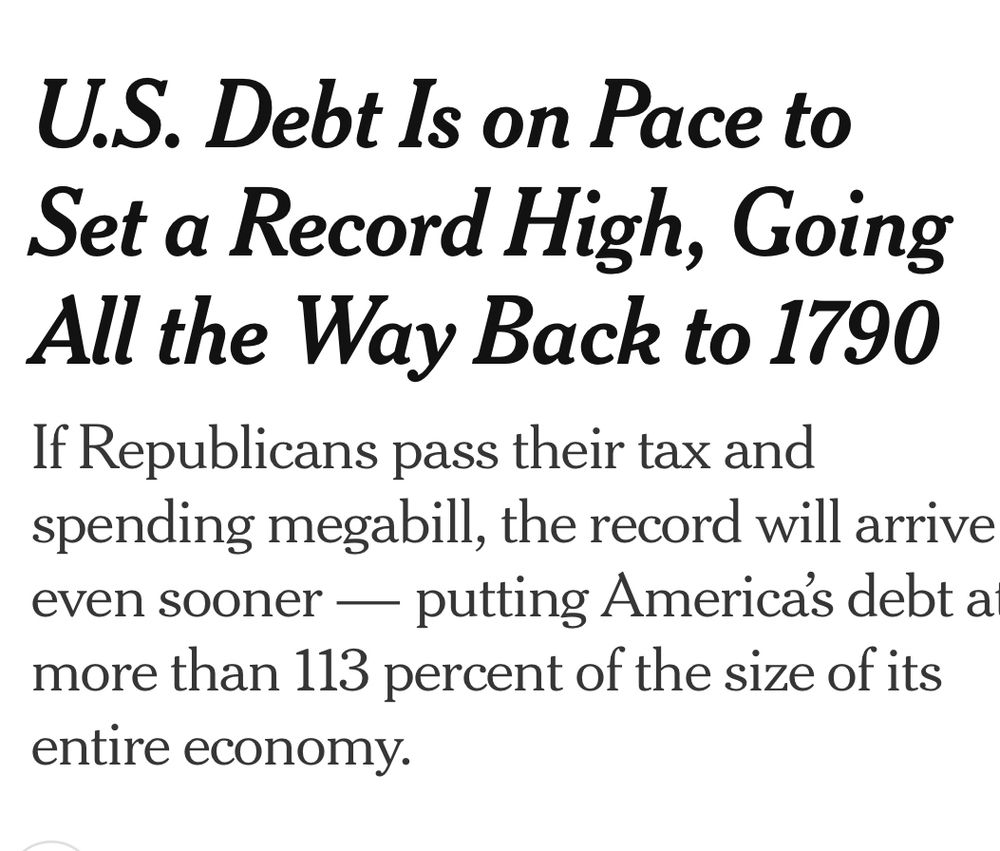 U.S. Debt Is on Pace to Set a Record High, Going All the Way Back to 1790
If Republicans pass their tax and spending megabill, the record will arrive even sooner — putting Americas debt a more than 113 percent of the size of its entire economy.