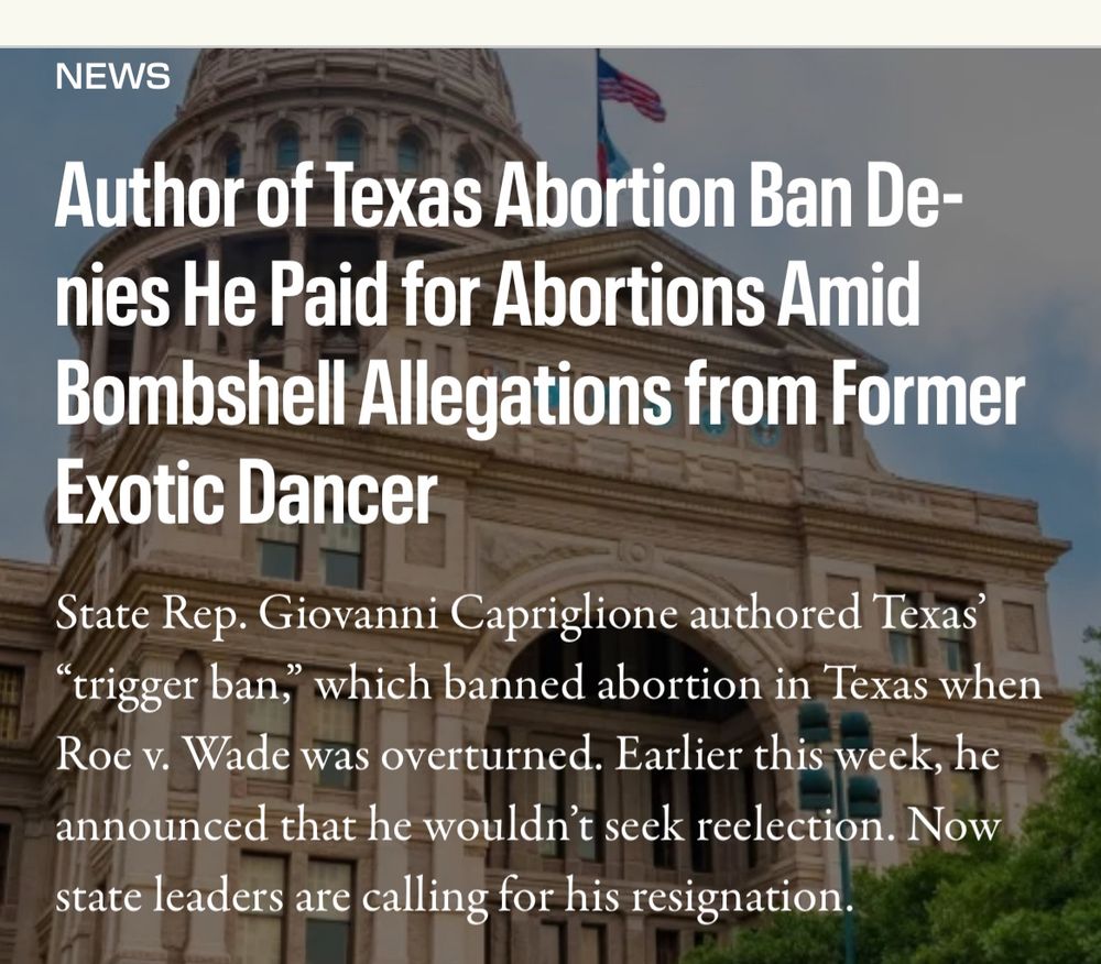 NEWS
Author of Texas Abortion Ban Denies He Paid for Abortions Amid Bombshell Allegations from Former
Exotic Dancer
State Rep. Giovanni Capriglione authored Texas
"trigger ban" which banned abortion in Texas when Roe v. Wade was overturned. Earlier this week, he announced that he wouldn't seek reelection. Now state leaders are calling for his resignation.