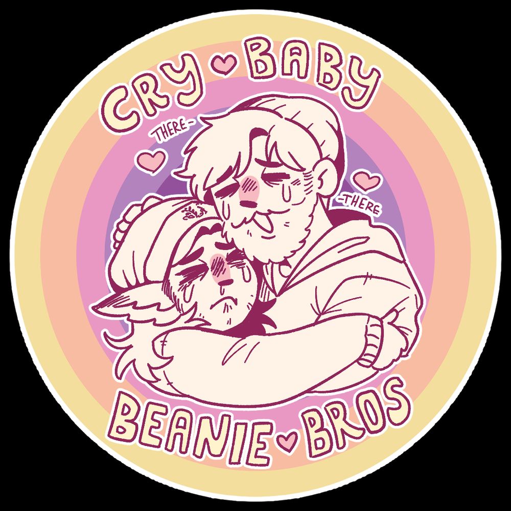 A rounded sticker design in pastels that shows me (left) and my friend Note (right) wearing beanies and being crybabies while hugging. Text around us lovingly reads "Cry Baby Beanie Bros" with hears between the words!
