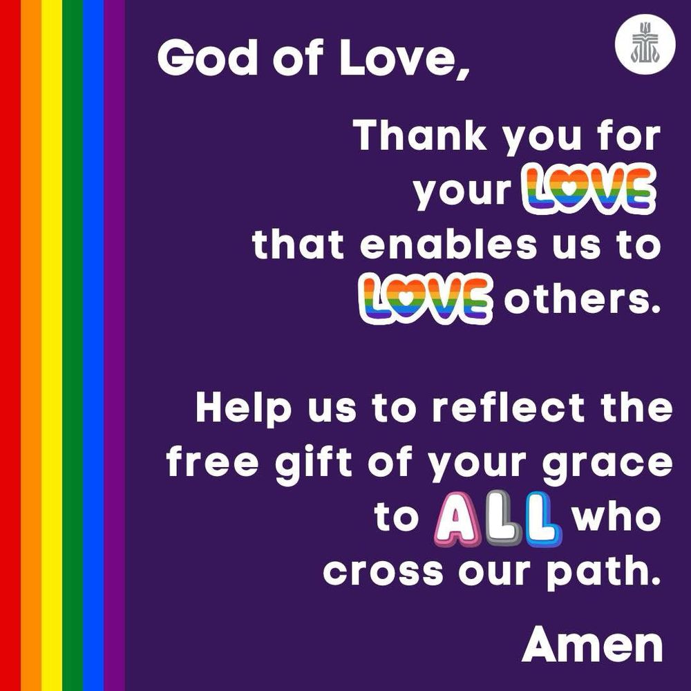 A prayer on a purple background with rainbow border reads: "God of Love, thank you for your love that enables us to love others. Help us to reflect the free gift of your grace to all who cross our path. Amen."