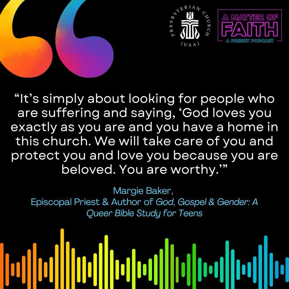 Quote from Margie Baker framed by a rainbow quotation mark and rainbow sound waves. The quote describes welcoming those who are suffering and offering them care and protection. Logos for the PC(USA) and A Matter of Faith in top right corner. 
