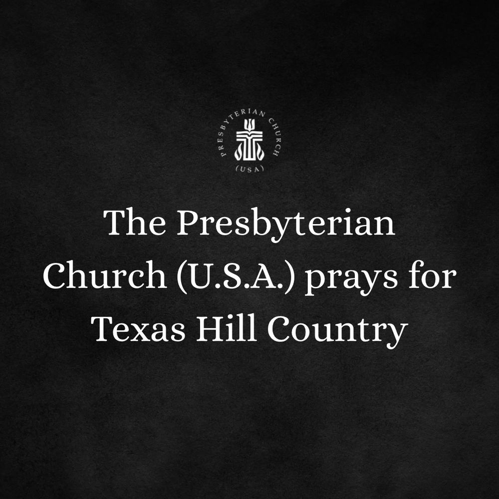 A black background. Text reads “The Presbyterian Church (USA) prays for Texas Hill Country”