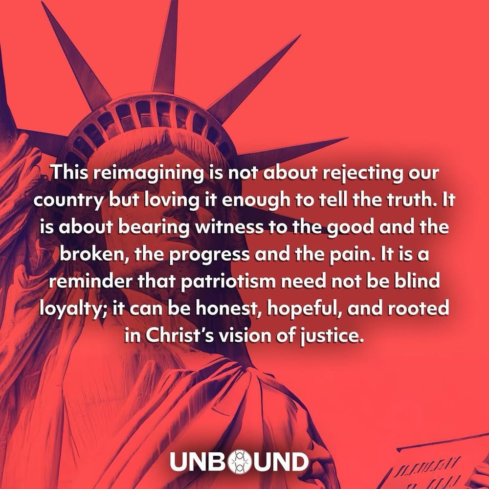 The Statue of Liberty depicted in red. Overlay text is a quote from OPW’s article: “This reimagining is not about rejecting our country but loving it enough to tell the truth. It is about bearing witness to the good and the broken, the progress and the pain. It is a reminder that patriotism need not be blind loyalty; it can be honest, hopeful, and rooted in Christ's vision of justice.”
