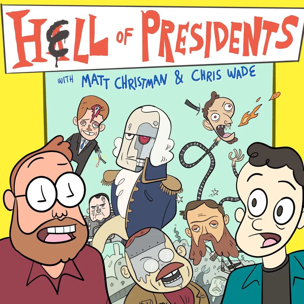 Hell of Presidents (podcast miniseries telling American history through the lens of the presidents) 